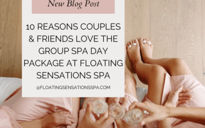 10 Reasons Couples & Friends Love the Group Spa Day Package at Floating Sensations Spa