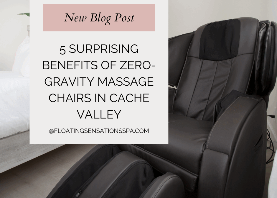 5 Surprising Benefits of Zero-Gravity Massage Chairs in Cache Valley